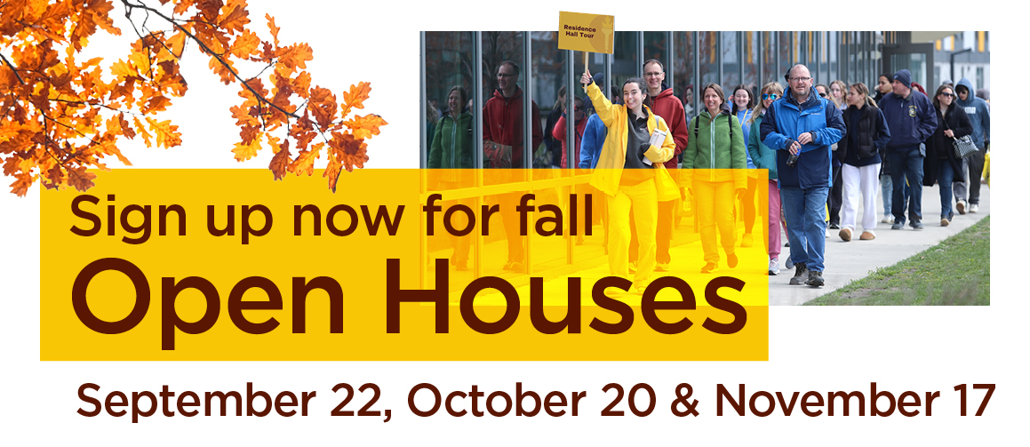 Sign up now for fall open houses: September 22, October 20 and November 17